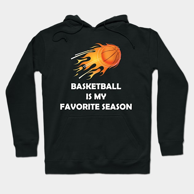 BASKETBALL IS MY FAVORITE SEASON Hoodie by Design by Nara